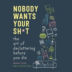 AUDIOBOOK Nobody Wants Your Sh*t by Messie Condo