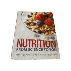 Nutrition From Science to You 3rd Edition Hardcover By Joan Blake, Kathy M