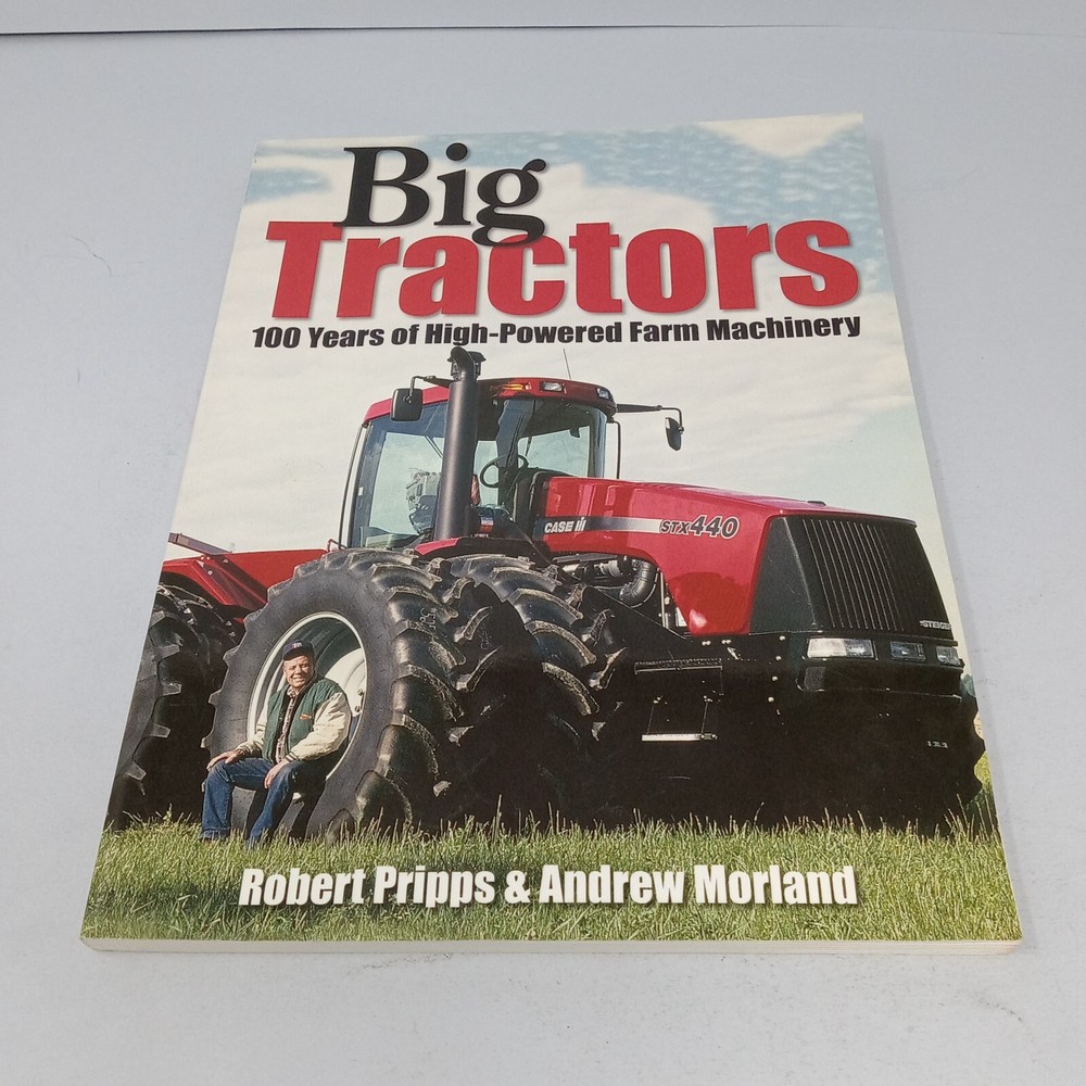 Big Tractors: 100 Years of High-Powered Farm Machinery 2005 PB by Robert Pripps