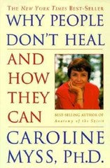 Why People Don’t Heal and How They Can – Paperback By Myss, Caroline – GOOD
