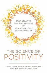 The Science of Positivity: Stop Negative Thought Patterns by Changing Your Brai