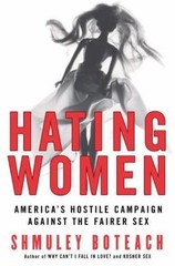 Hating Women: America’s Hostile Campaign Against the Fairer Sex