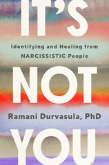 It’s Not You : Identifying and Healing from Narcissistic People by Ramani…