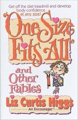 One Size Fits All: And Other Fables – paperback, 9780840763334, Liz Curtis Higgs