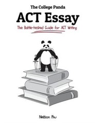 The College Panda’s ACT Essay: The Battle-Tested Guide for ACT Writing (Paperbac
