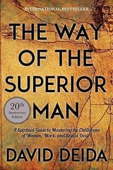 The Way of the Superior Man: A Spiritual Guide to Mastering the Challenges of Wo