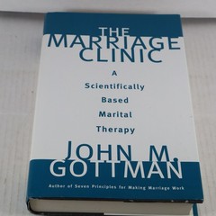 The Marriage Clinic: A Scientifically Based Marital Therapy, Gottman Ph.D., John
