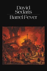 Barrel Fever: Stories and Essays – paperback Sedaris, David