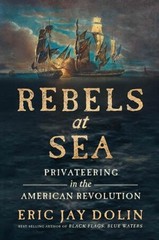 Eric Jay Dolin Rebels at Sea (Hardback)