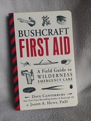 Bushcraft First Aid A Field Guide to Wilderness Emergency Care Dave Canterbury
