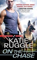 On the Chase (Rocky Mountain K9 Unit, – Paperback, by Ruggle Katie – Very Good