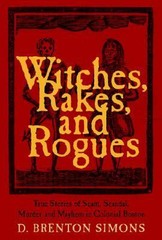 Witches, Rakes, and Rogues: True Stories of Scam, Scandal, Murder, and Mayhem…