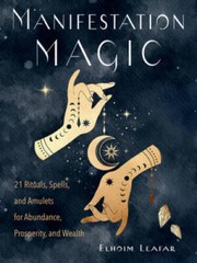 Manifestation Magic: 21 Rituals, Spells, and Amulets for Abundance, Prosp – GOOD