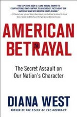American Betrayal: The Secret Assault on Our Nation’s Character – GOOD