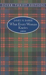 What Every Woman Knows (Dover Thrift – Paperback, by James M. Barrie – Good