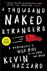 A Thousand Naked Strangers: A Paramedic’s Wild Ride to the Edge and Back