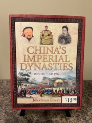 China’s Imperial Dynasties : 1600 BC-AD 1912 by Jonathan Fenby (Hardcover)