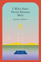 I Who Have Never Known Men – Paperback By Harpman, Jacqueline – GOOD