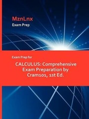 Exam Prep For Calculus: Comprehensive Exam Preparation By Cram101, 1St Ed