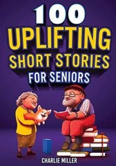 100 Uplifting Short Stories for Seniors: Funny and True Easy to Read Shor – GOOD