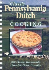 Classic Pennsylvania Dutch Cooking: 300 Classic Homemade Hand-Me-Down Fa – GOOD