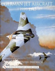 German Jet Aircraft: 1939-1945, Diedrich, Hans-Peter, Excellent Book