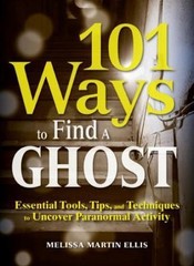 101 Ways to Find a Ghost: Essential Tools, Tips- 9781440512247, paperback, Ellis