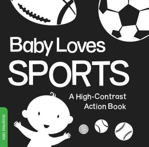 Baby Loves Sports: A High-Contrast Action Book – Board book By duopress – GOOD