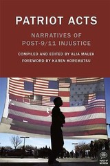 Voice of Witness Ser.: Patriot Acts : Narratives of Post-9/11 Injustice by Alia