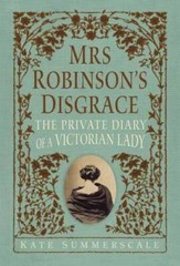 Mrs. Robinson’s Disgrace: The Private Diary of a Victorian Lady – GOOD