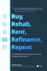BRRRR Investing Made Easy: How to Buy, Rehab, Rent, Refinance, and Repeat – GOOD
