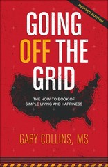 Going Off The Grid: The How-To Book of Simple Living and Happiness (Off The …