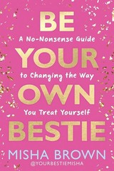 Be Your Own Bestie (Hardcover) by Misha Brown