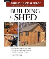 Building a Shed: Siting and Planning a Shed, Building Shed Foundatio – VERY GOOD