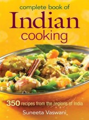 Complete Book of Indian Cooking: 350 Recipes from the Regions of India – GOOD