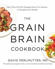 The Grain Brain Cookbook: More Than – 0316334251, hardcover, David Perlmutter MD