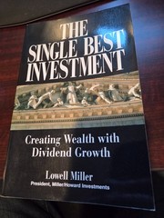 The Single Best Investment : Creating Wealth with Dividend Growth