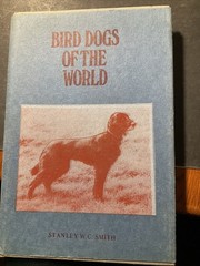 Bird Dogs of the World by Stanley W.C. Smith 1989 HC/DJ 1st ed. Signed, B0731