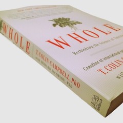 Whole-Rethinking Science of Nutrition T. Colin Campbell Ben Bella 2014 Lifestyle