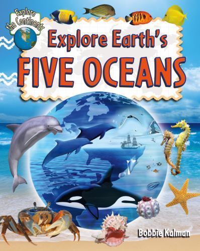 Explore Earth’s Five Oceans; Explore the C- 0778730913, Bobbie Kalman, paperback