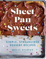 Sheet Pan Sweets : Simple, Streamlined Dessert Recipes – a Baking