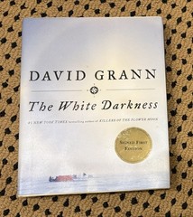 SIGNED – THE WHITE DARKNESS by DAVID GRANN 2018 -FIRST PRINTING HC/DJ