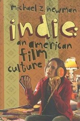 Indie: An American Film Culture; Film and Cult- 9780231144650, paperback, Newman
