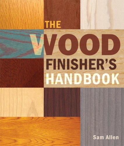 THE WOOD FINISHER’S HANDBOOK By Sam Allen *Excellent Condition*