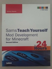 Sams Teach Yourself Ser.: Sams Teach Yourself Mod Development for Minecraft…