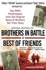 Brothers in Battle, Best of Friends: Two WWII Paratroopers from the Origi – GOOD