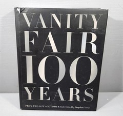 Vanity Fair 100 Years – by Graydon Carter (Hardcover) Abrams 2013 w/ Dust Jacket