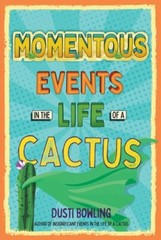 Momentous Events in the Life of a Cactus by Dusti Bowling: New