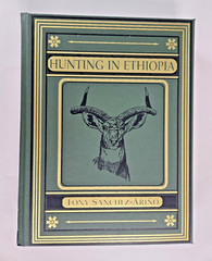 Hunting in Ethiopia by Tony Sanchez-Arino, Signed Limited Ed, Safari Press, 1995