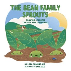 The Bean Family Sprouts: Growing St…, Shahine MD, Lor